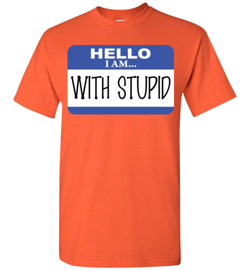 I am with Stupid. Adult. SS Tshirt