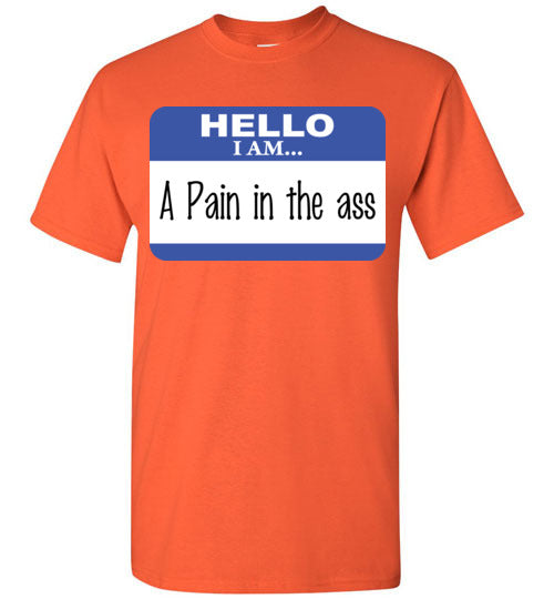A Pain in the Ass. Adult. SS tshirt