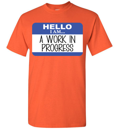 A Work in Progress. Adult. SS Tshirt