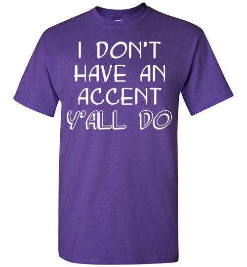 I don't have an accent. Youth. SS Tshirt