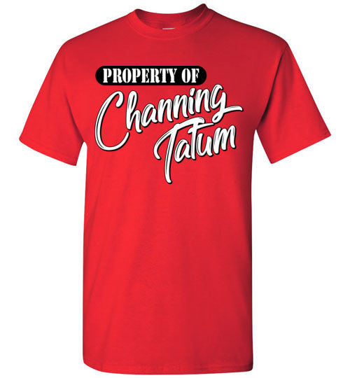Property of Channing Tatum. Adult. SS Tshirt