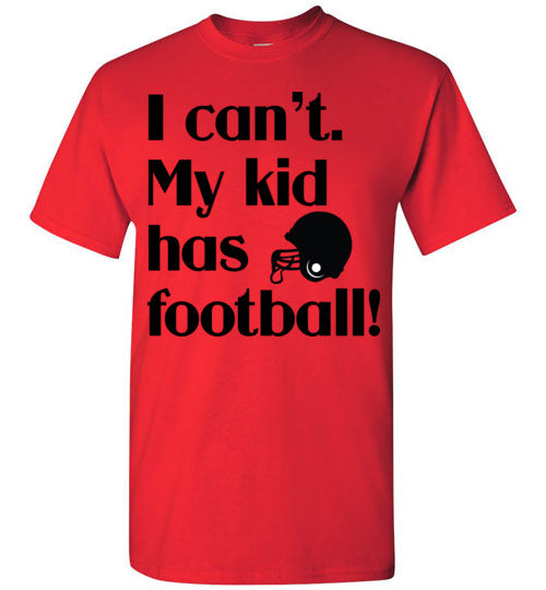My kid has football SS Tshirts
