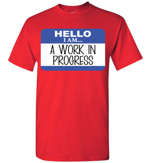 A Work in Progress. Adult. SS Tshirt