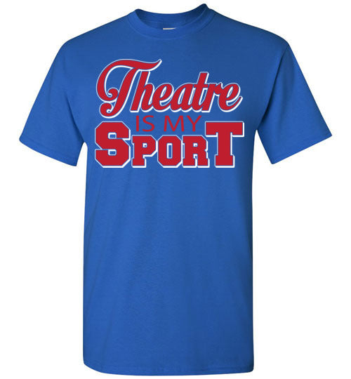 Theatre is my Sport. Adult. SS Tshirt