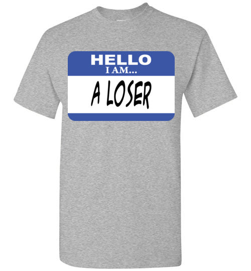 A Loser. Adult. SS Tshirt