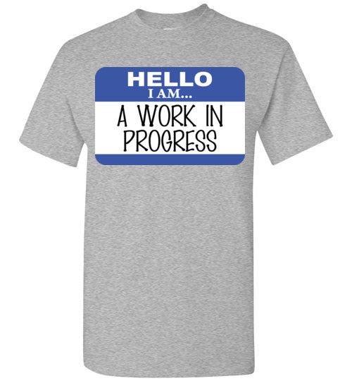 A Work in Progress. Adult. SS Tshirt