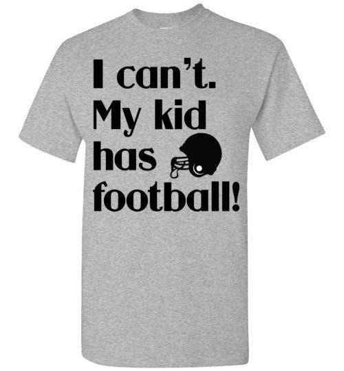 My kid has football SS Tshirts