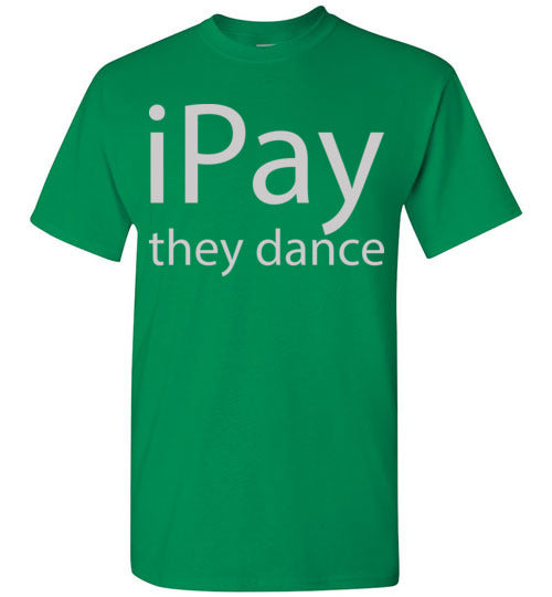iPay they dance. Adult. SS Tshirt