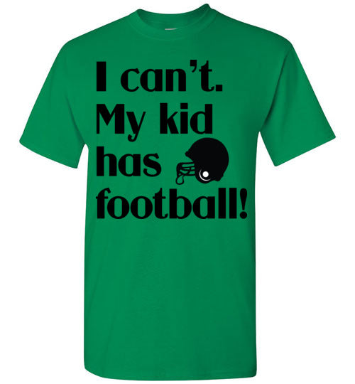My kid has football SS Tshirts