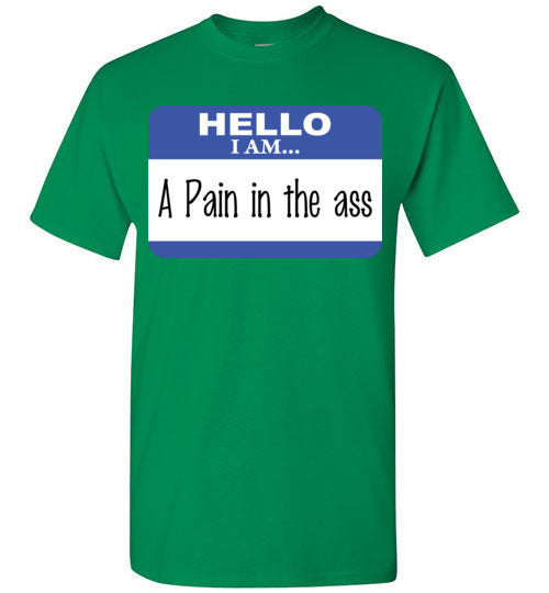A Pain in the Ass. Adult. SS tshirt
