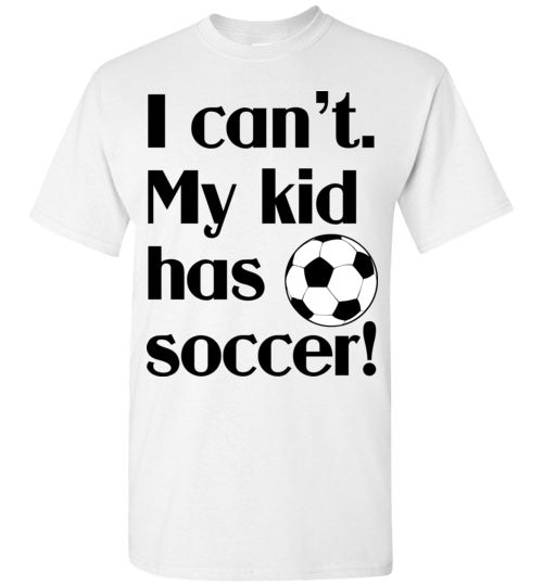 My kid has soccer SS Tshirts