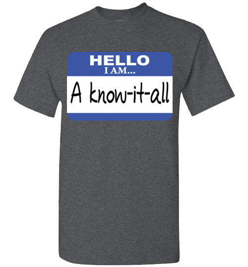 A know it all. Adult. SS Tshirt