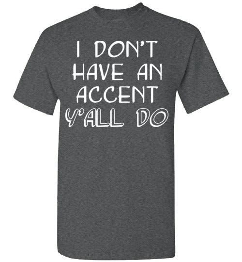 I don't have an accent. Youth. SS Tshirt