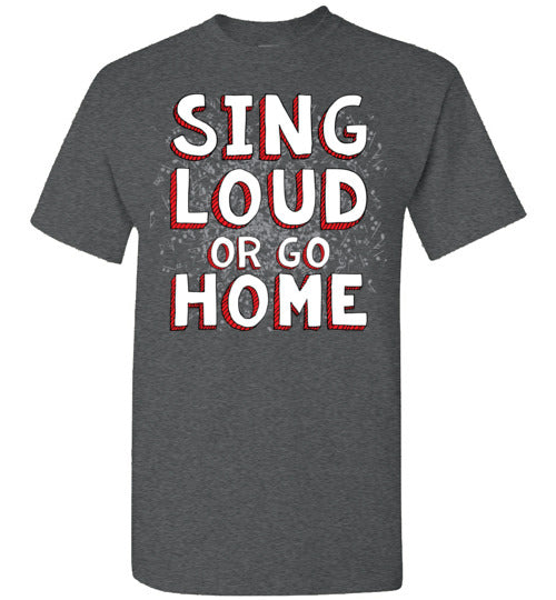 Sing Loud. Adult. SS Tshirt