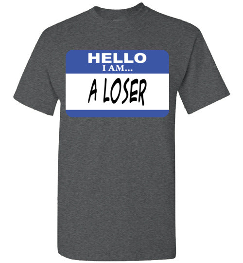 A Loser. Adult. SS Tshirt