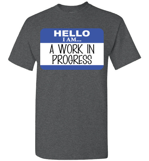 A Work in Progress. Adult. SS Tshirt