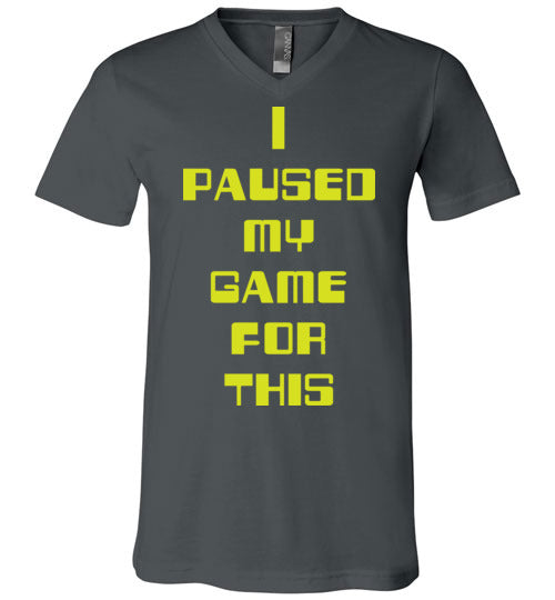 I Paused My Game. Adult. Unisex Vneck