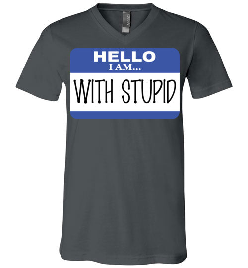I am with Stupid. Adult. Unisex Vneck