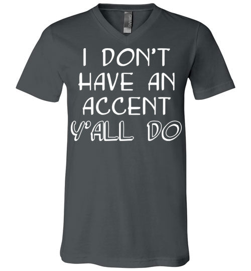 I don't have an accent. Adult. Unisex Vneck