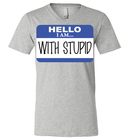 I am with Stupid. Adult. Unisex Vneck