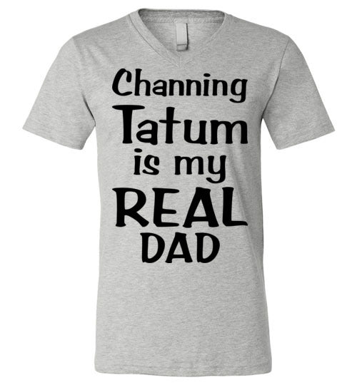 Channing Tatum ... Real Dad. Adult. Unisex Vneck