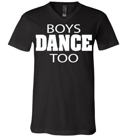 Boys Dance Too. Adult. Unisex Vneck