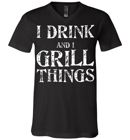 I Drink and Grill Things. Adult. Unisex Vneck