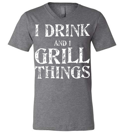 I Drink and Grill Things. Adult. Unisex Vneck