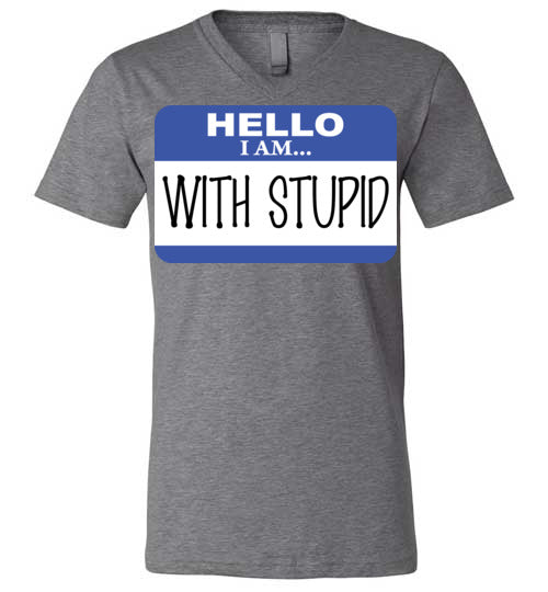 I am with Stupid. Adult. Unisex Vneck