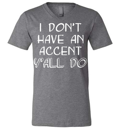 I don't have an accent. Adult. Unisex Vneck