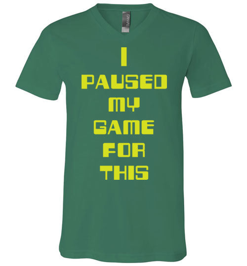 I Paused My Game. Adult. Unisex Vneck