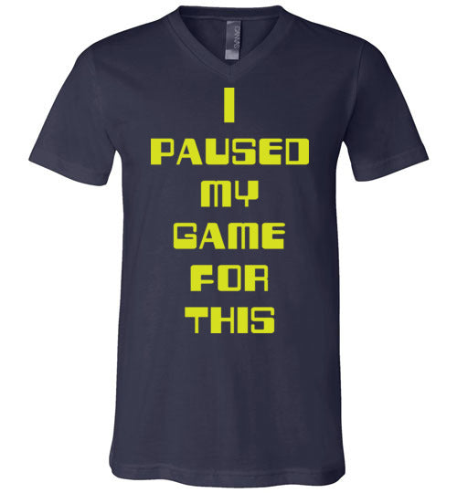 I Paused My Game. Adult. Unisex Vneck