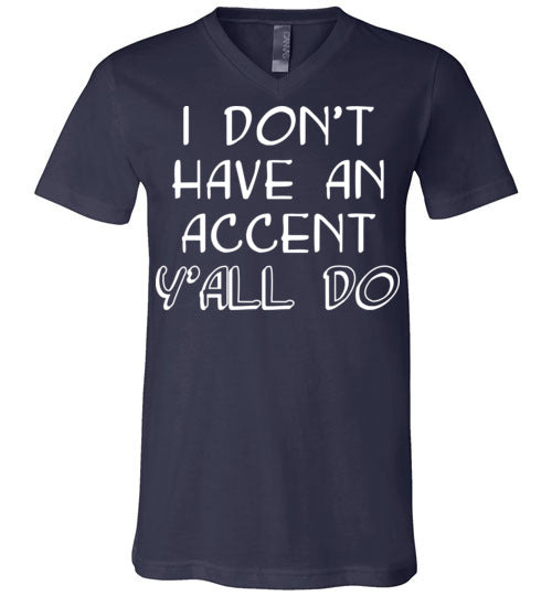 I don't have an accent. Adult. Unisex Vneck
