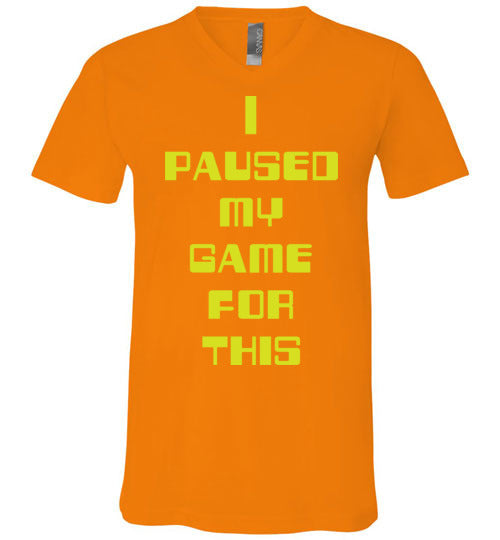 I Paused My Game. Adult. Unisex Vneck