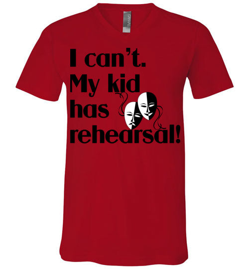 My kid has rehearsal Unisex Vneck