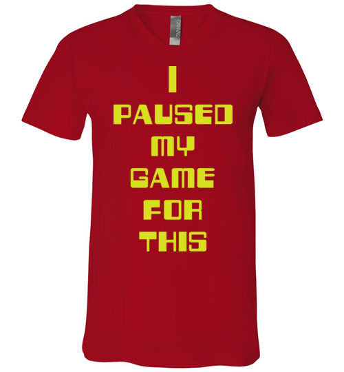 I Paused My Game. Adult. Unisex Vneck