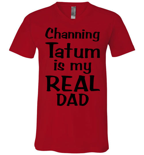 Channing Tatum ... Real Dad. Adult. Unisex Vneck