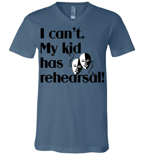 My kid has rehearsal Unisex Vneck