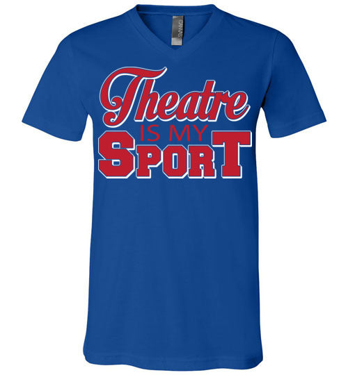 Theatre is my Sport. Adult. Unisex Vneck