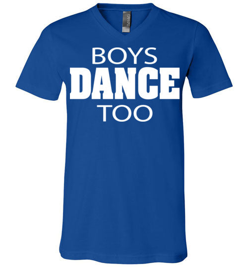 Boys Dance Too. Adult. Unisex Vneck