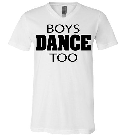 Boys dance too. Adult. Unisex Vneck