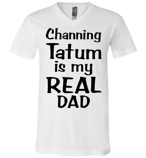 Channing Tatum ... Real Dad. Adult. Unisex Vneck