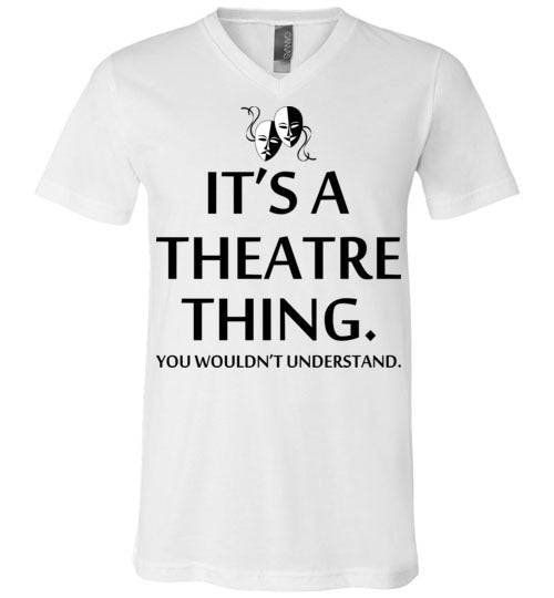 A Theatre Thing. Adult. Unisex Vneck