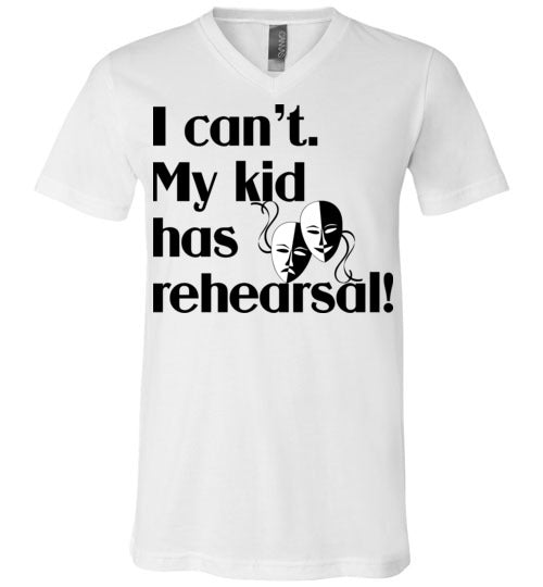 My kid has rehearsal Unisex Vneck