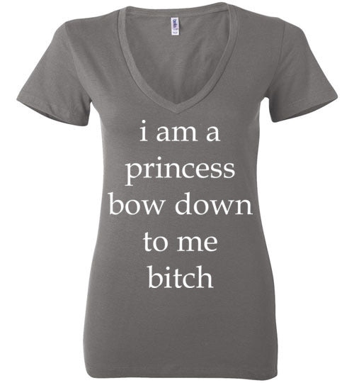I am a princess ... Adult. Ladies Deep Vneck