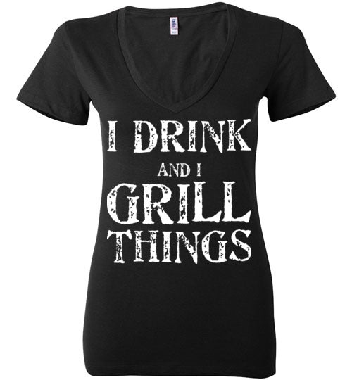 I Drink and Grill Things. Adult. Ladies Deep Vneck