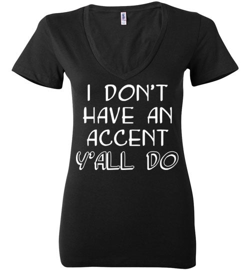 I don't have an accent. Adult. Ladies Deep Vneck