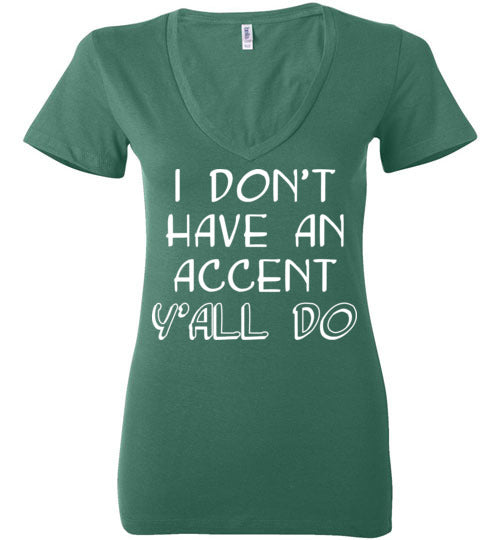 I don't have an accent. Adult. Ladies Deep Vneck