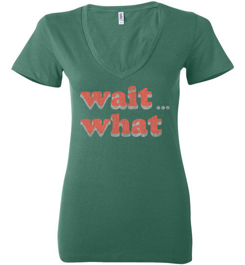 wait what. Adult. Ladies Deep Vneck