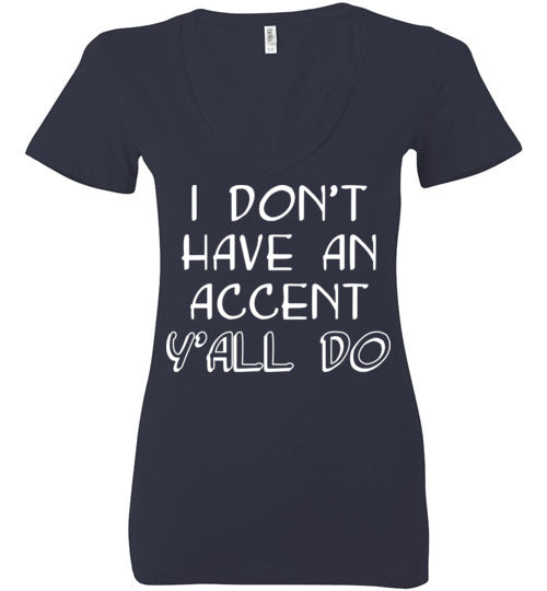 I don't have an accent. Adult. Ladies Deep Vneck